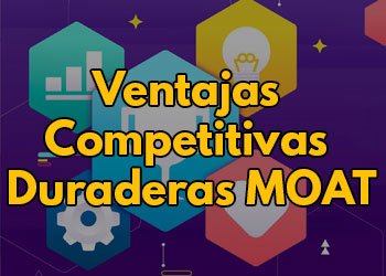 Ventajas Competitivas Duraderas MOAT